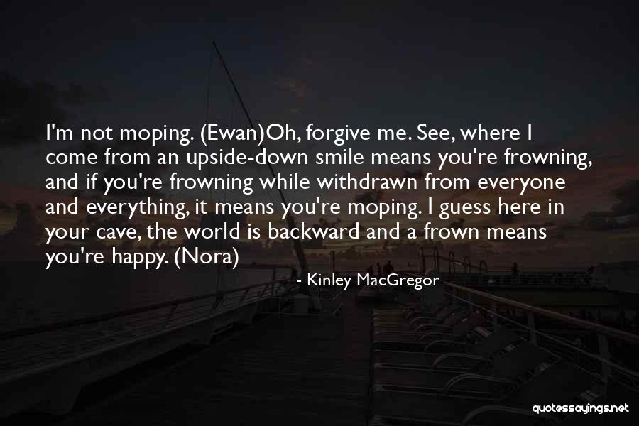 World Is Upside Down Quotes By Kinley MacGregor World Is Upside Down Quotes By Kinley MacGregor