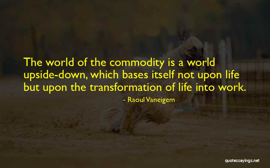 World Is Upside Down Quotes By Raoul Vaneigem World Is Upside Down Quotes By Raoul Vaneigem