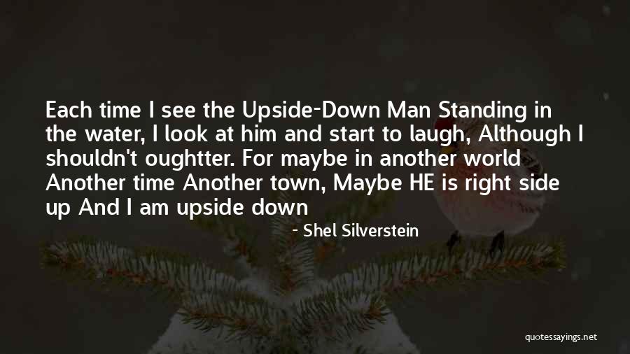 World Is Upside Down Quotes By Shel Silverstein World Is Upside Down Quotes By Shel Silverstein