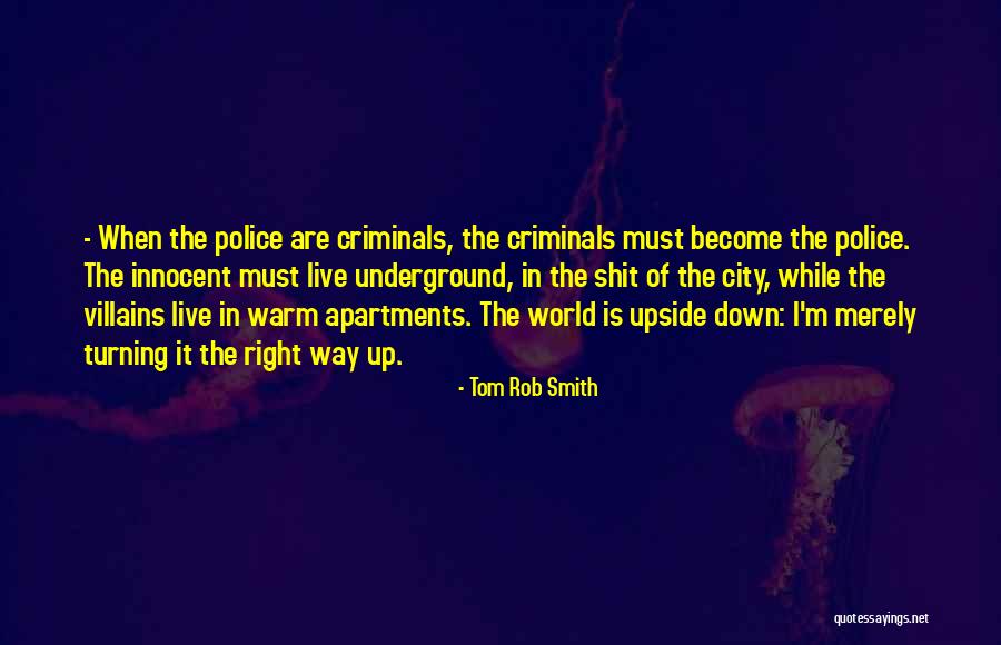 World Is Upside Down Quotes By Tom Rob Smith World Is Upside Down Quotes By Tom Rob Smith