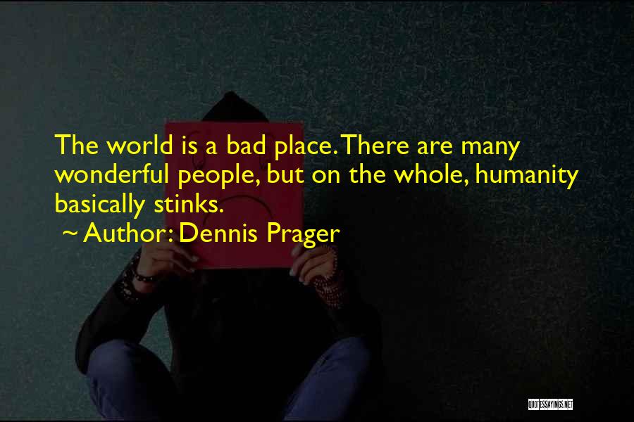 World Is Wonderful Quotes By Dennis Prager