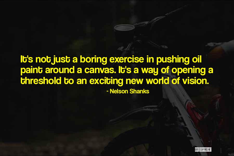 World Is Your Canvas Quotes By Nelson Shanks World Is Your Canvas Quotes By Nelson Shanks