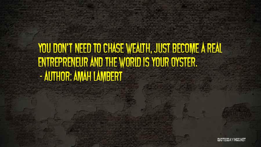 World Is Your Oyster Quotes By Amah Lambert