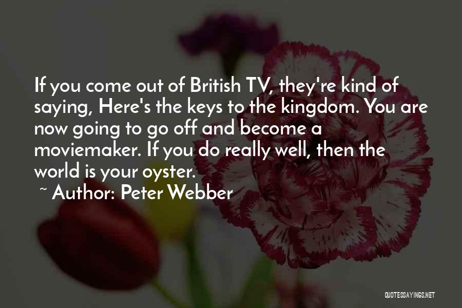 World Is Your Oyster Quotes By Peter Webber