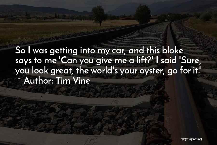 World Is Your Oyster Quotes By Tim Vine