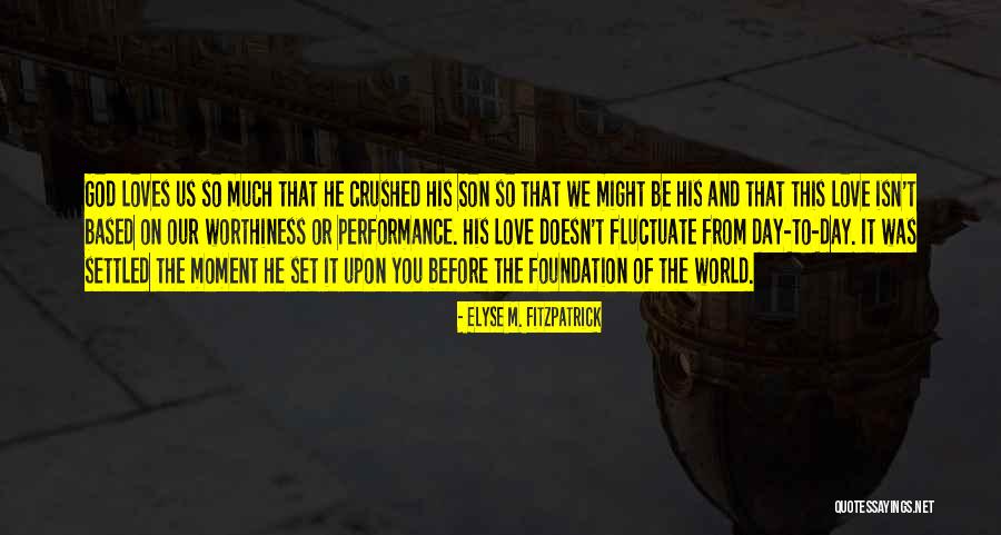 World It Foundation Quotes By Elyse M. Fitzpatrick World It Foundation Quotes By Elyse M. Fitzpatrick