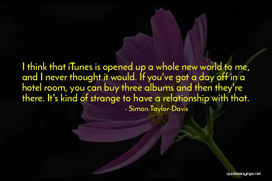 World Itunes Quotes By Simon Taylor-Davis World Itunes Quotes By Simon Taylor-Davis