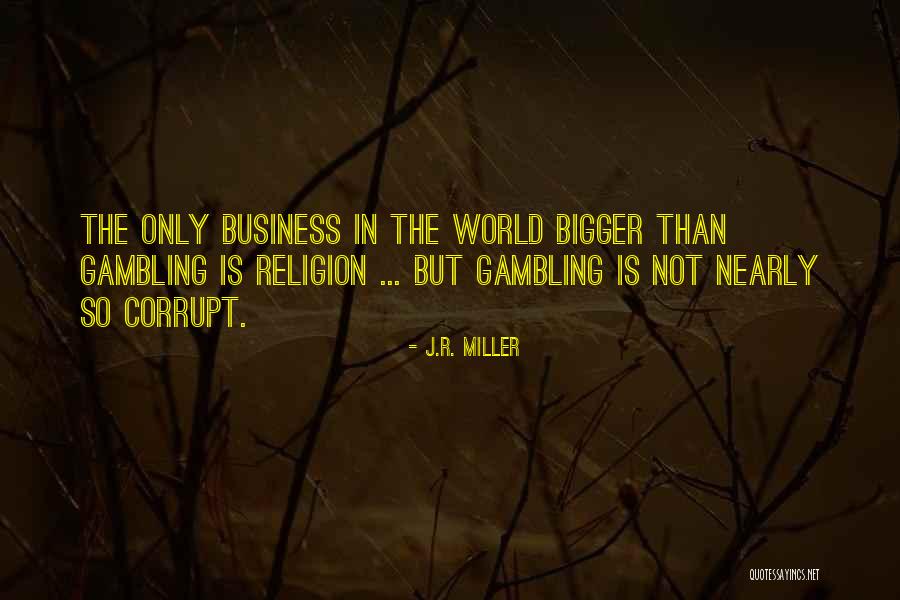 World Just Got Bigger Quotes By J.R. Miller World Just Got Bigger Quotes By J.R. Miller