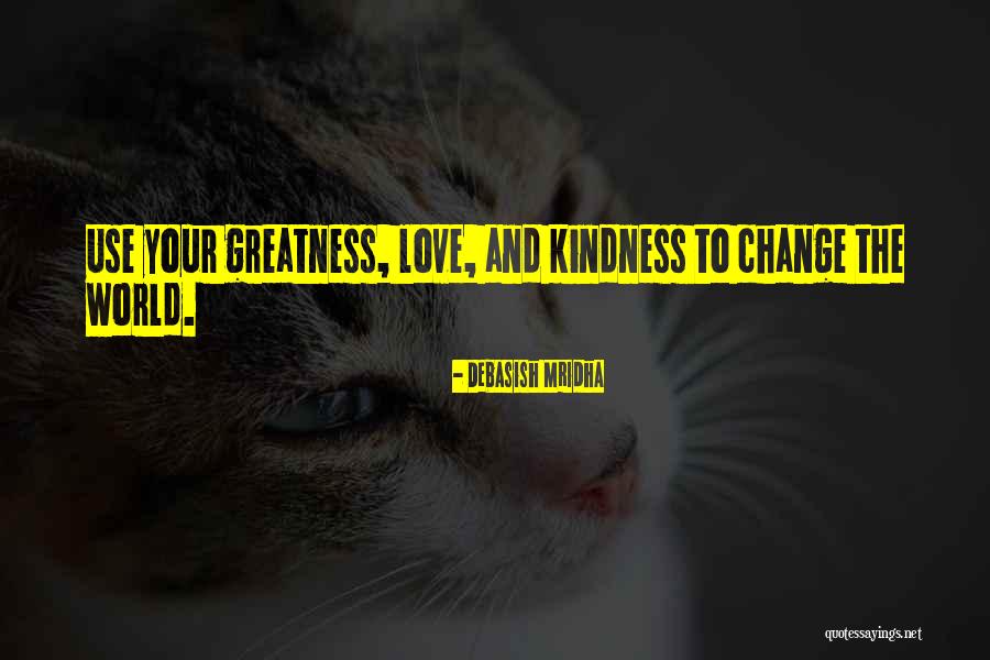 World Kindness Quotes By Debasish Mridha World Kindness Quotes By Debasish Mridha