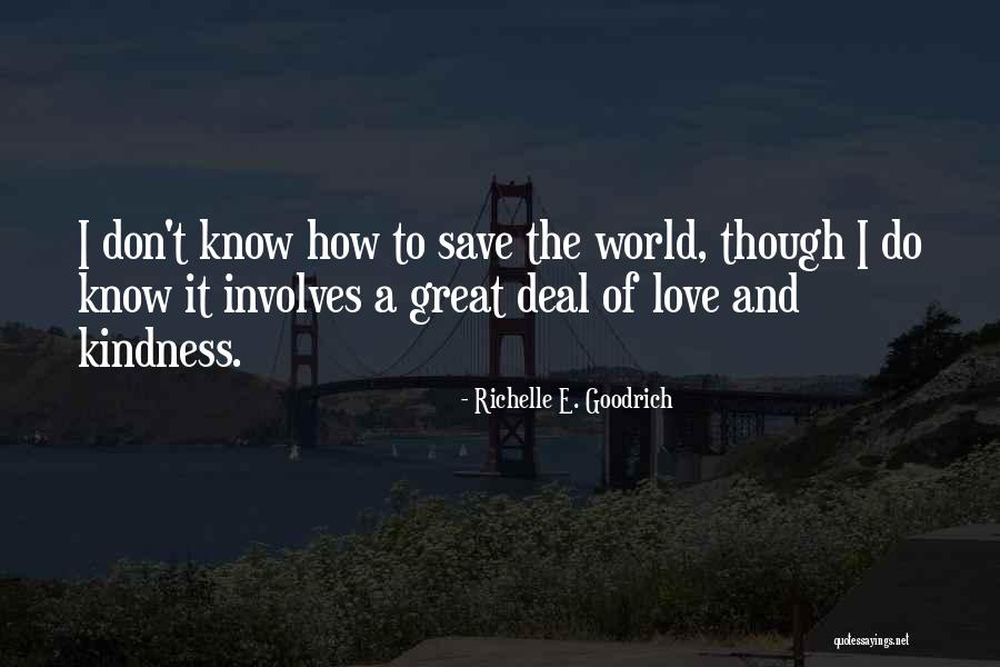 World Kindness Quotes By Richelle E. Goodrich World Kindness Quotes By Richelle E. Goodrich