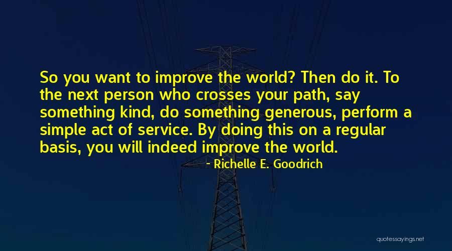 World Kindness Quotes By Richelle E. Goodrich World Kindness Quotes By Richelle E. Goodrich
