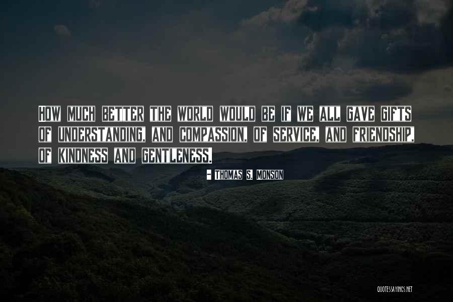 World Kindness Quotes By Thomas S. Monson World Kindness Quotes By Thomas S. Monson