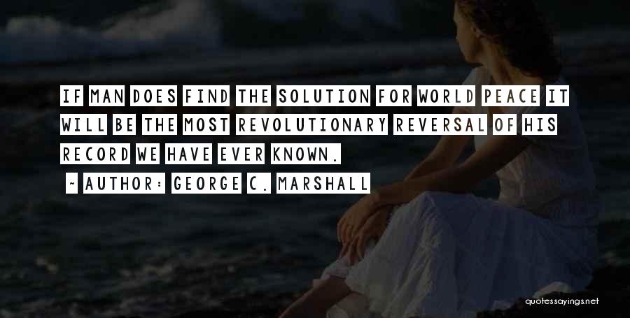 World Known Quotes By George C. Marshall