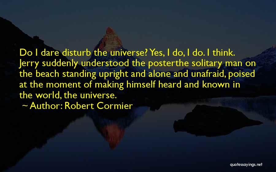 World Known Quotes By Robert Cormier