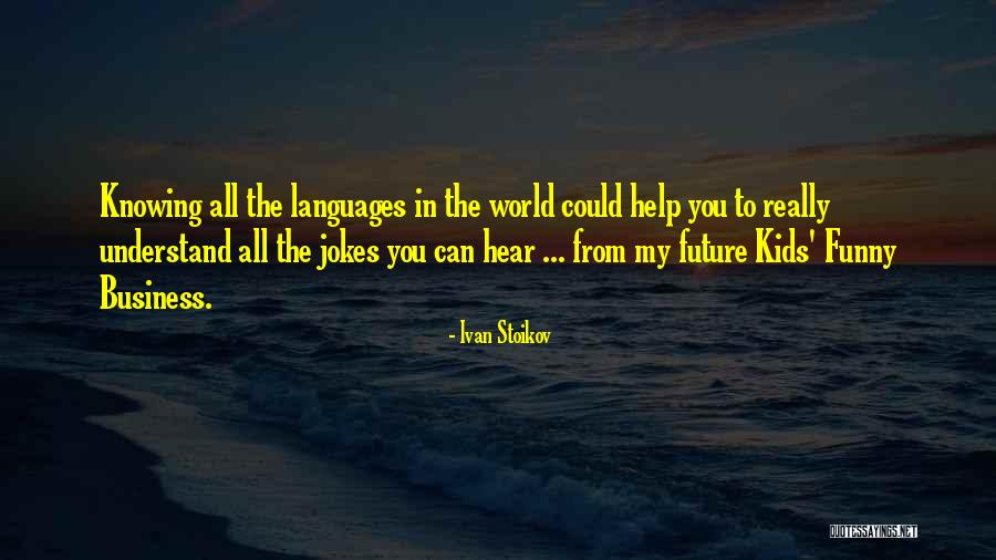 World Languages Quotes By Ivan Stoikov