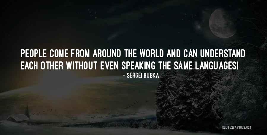 World Languages Quotes By Sergei Bubka World Languages Quotes By Sergei Bubka