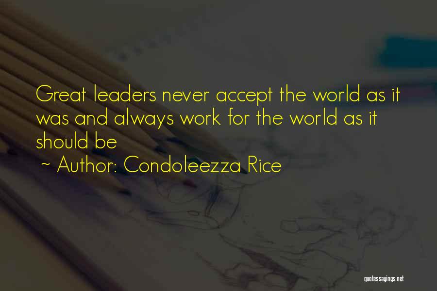 World Leaders Quotes By Condoleezza Rice