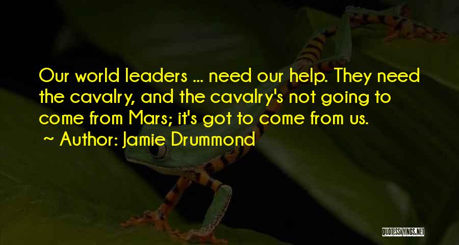 World Leaders Quotes By Jamie Drummond