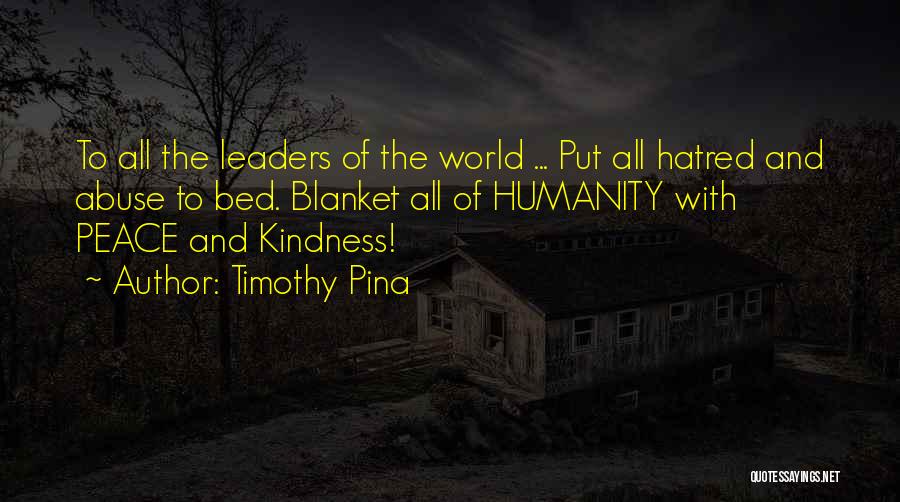 World Leaders Quotes By Timothy Pina