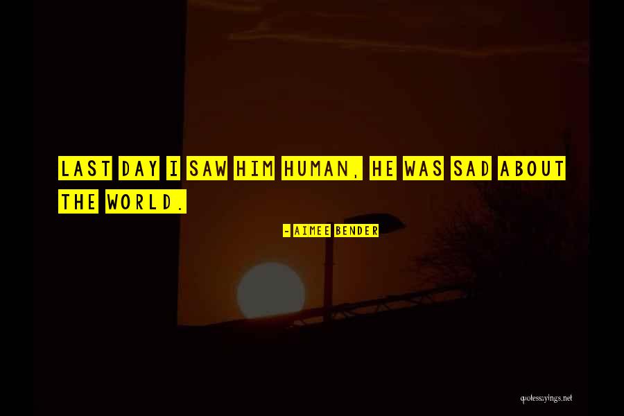 World Life Day Quotes By Aimee Bender World Life Day Quotes By Aimee Bender