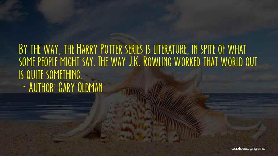 World Literature Quotes By Gary Oldman