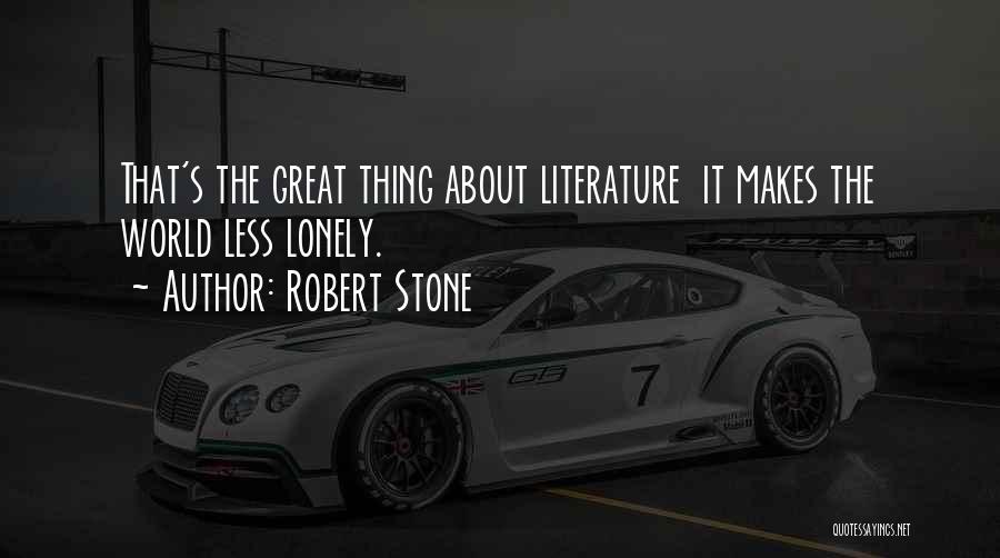 World Literature Quotes By Robert Stone