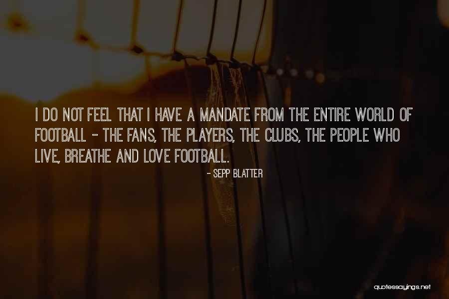 World Mandate Quotes By Sepp Blatter World Mandate Quotes By Sepp Blatter