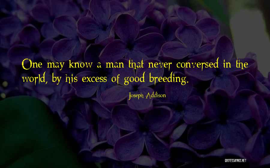 World May Never Know Quotes By Joseph Addison World May Never Know Quotes By Joseph Addison