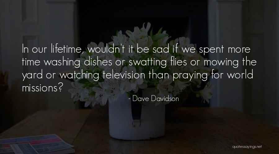 World Missions Quotes By Dave Davidson World Missions Quotes By Dave Davidson