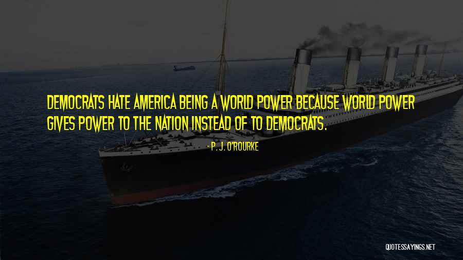 World Nation Quotes By P. J. O'Rourke World Nation Quotes By P. J. O'Rourke