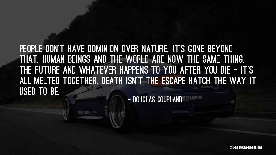 World Nature Quotes By Douglas Coupland World Nature Quotes By Douglas Coupland