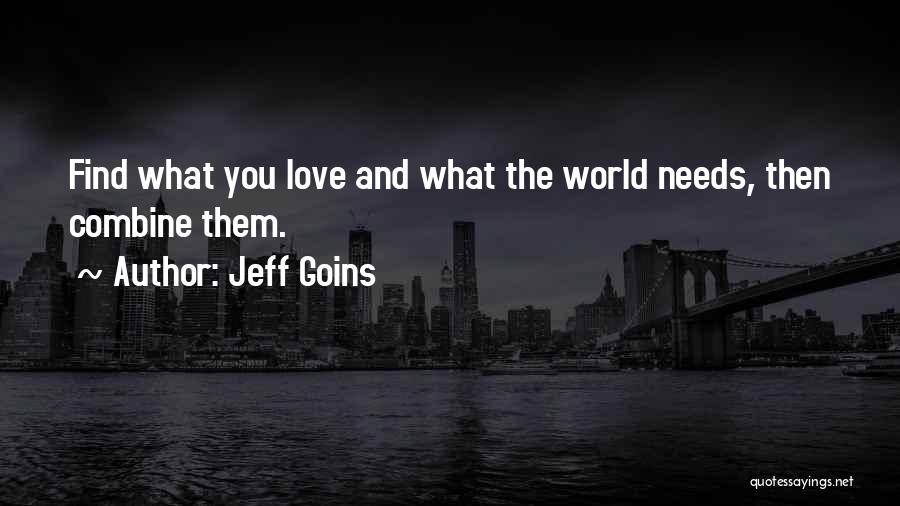 World Needs Love Quotes By Jeff Goins