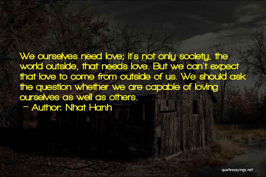 World Needs Love Quotes By Nhat Hanh