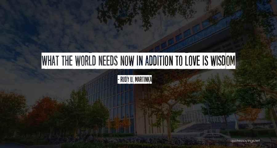 Top 100 World Needs Love Quotes Sayings