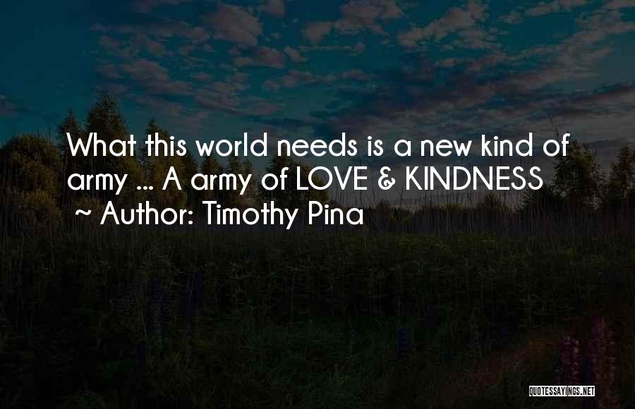 World Needs Love Quotes By Timothy Pina