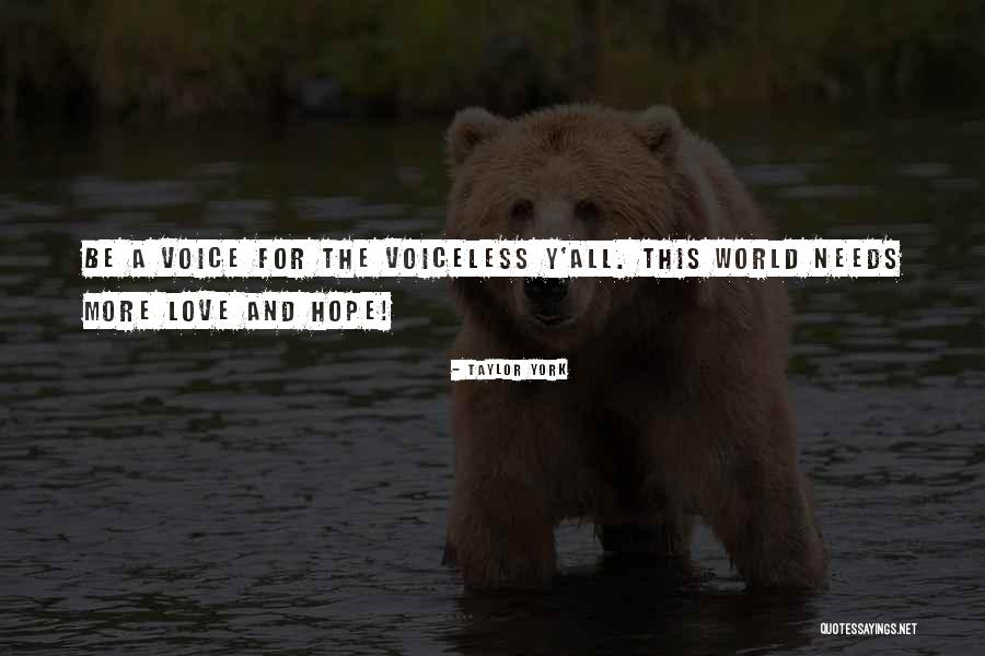 World Needs More Love Quotes By Taylor York World Needs More Love Quotes By Taylor York
