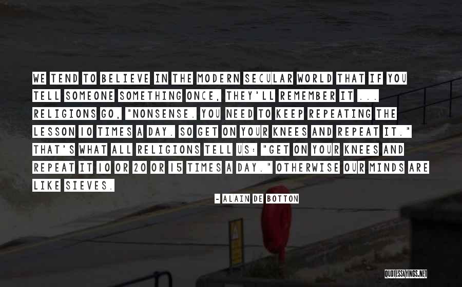 World Needs You Quotes By Alain De Botton World Needs You Quotes By Alain De Botton