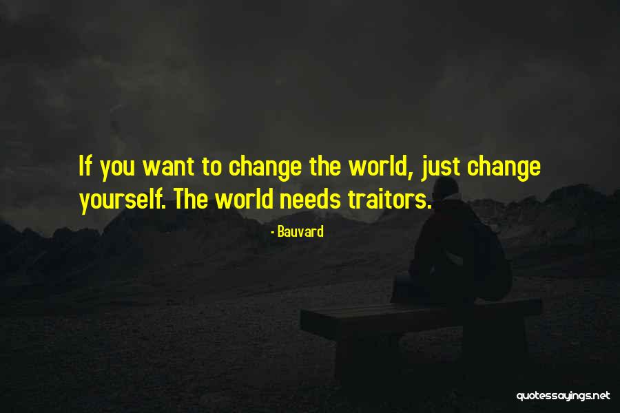 World Needs You Quotes By Bauvard World Needs You Quotes By Bauvard