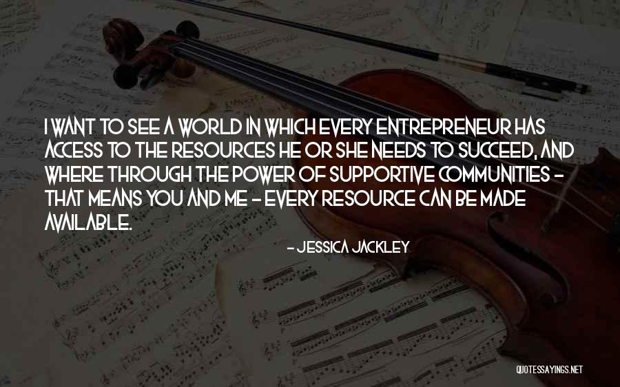 World Needs You Quotes By Jessica Jackley World Needs You Quotes By Jessica Jackley
