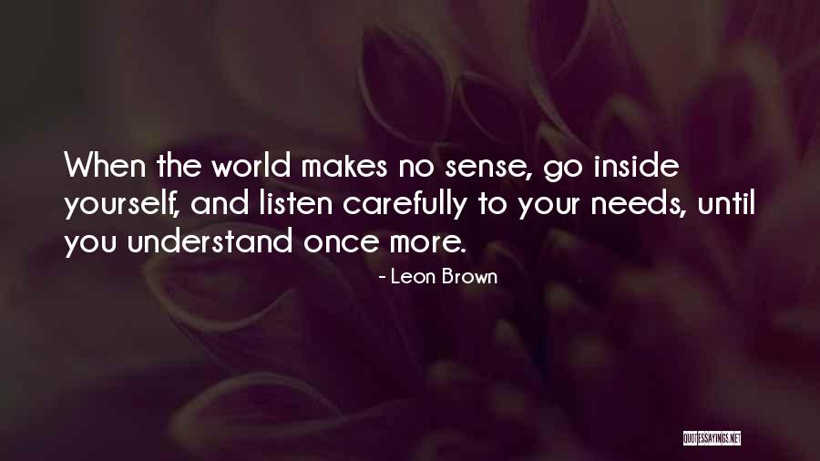 World Needs You Quotes By Leon Brown World Needs You Quotes By Leon Brown