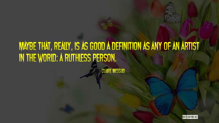World Of An Artist Quotes By Claire Messud World Of An Artist Quotes By Claire Messud