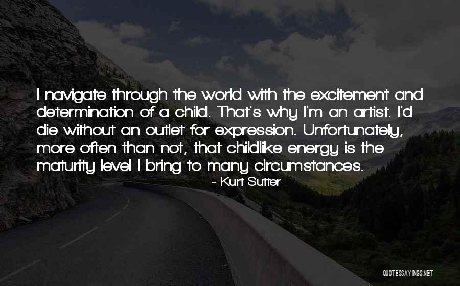 World Of An Artist Quotes By Kurt Sutter World Of An Artist Quotes By Kurt Sutter