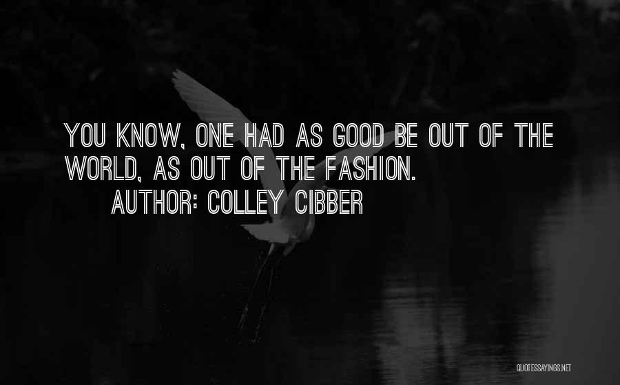 World Of Fashion Quotes By Colley Cibber