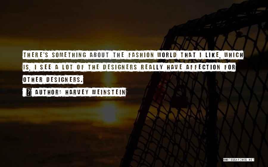 World Of Fashion Quotes By Harvey Weinstein