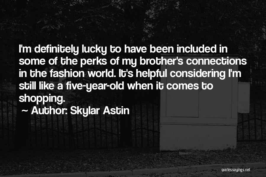 World Of Fashion Quotes By Skylar Astin