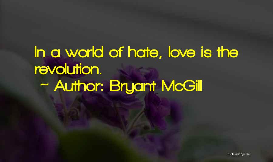 World Of Hate Quotes By Bryant McGill