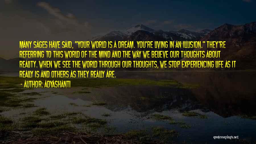 World Of Illusion Quotes By Adyashanti