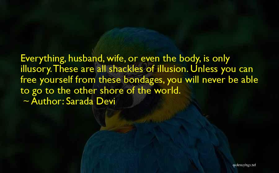 World Of Illusion Quotes By Sarada Devi