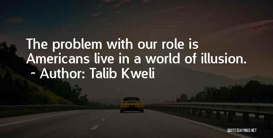 World Of Illusion Quotes By Talib Kweli