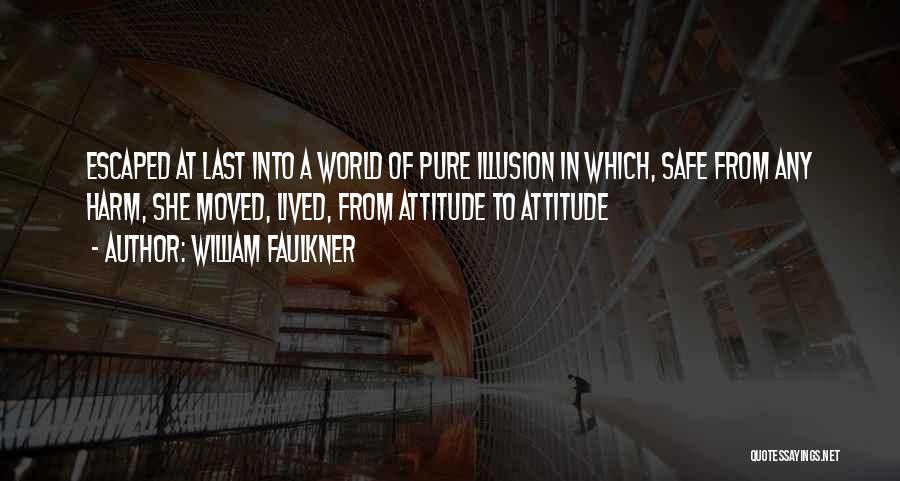 World Of Illusion Quotes By William Faulkner